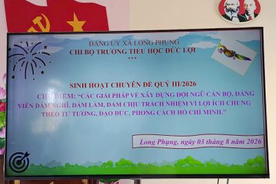 CHI BỘ TRƯỜNG TIỂU HỌC ĐỨC LỢI TỔ CHỨC SINH HOẠT CHUYÊN ĐỀ +SINH HOẠT CHI BỘ THƯỜNG KỲ THÁNG 8 NĂM 2026